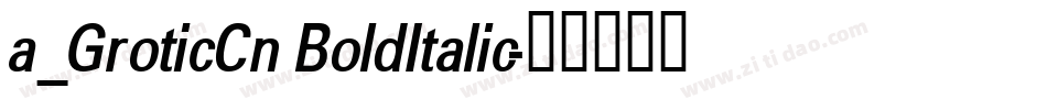 a_GroticCn BoldItalic字体转换